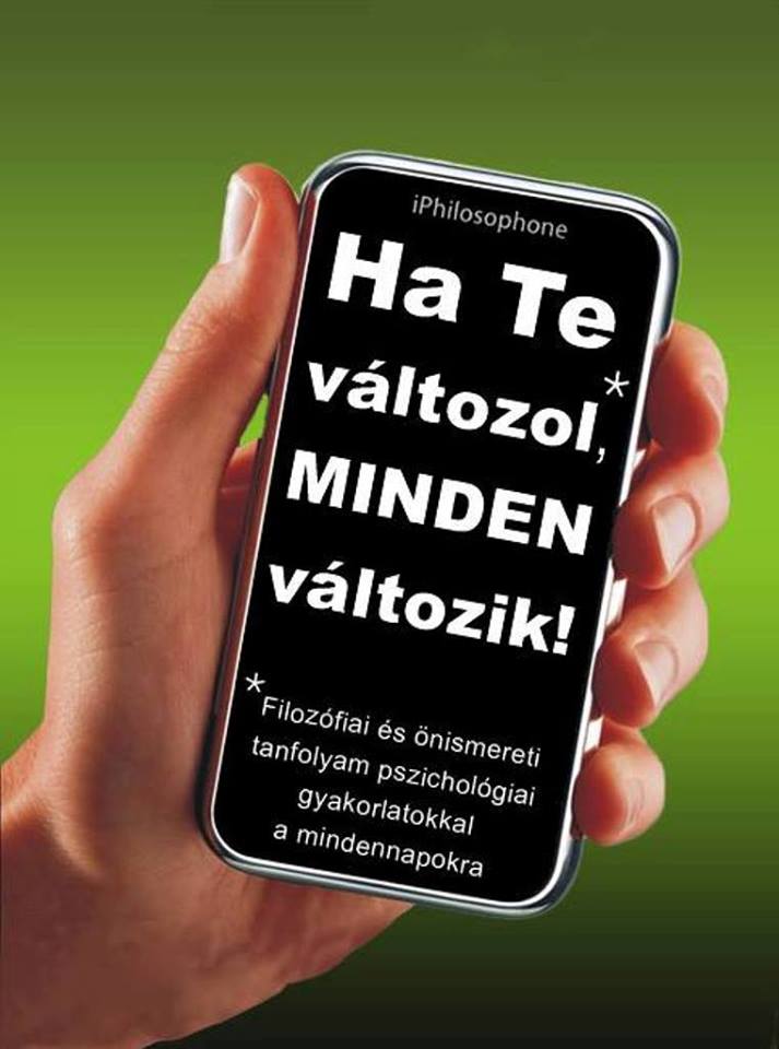 Kézben tartott telefon üzenettel: Ha Te változol, minden változik!